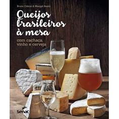 Imagem de Queijos Brasileiros à Mesa. Com Cachaça, Vinho e Cerveja - Capa Dura - 9788539608690