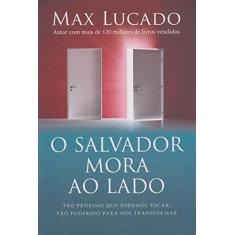 Imagem de O Salvador Mora ao Lado - Max Lucado - 9788578607920