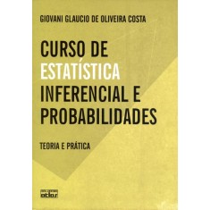 Imagem de Curso de Estatística Inferencial e Probabilidades - Teoria e Prática - Glaucio De Oliveira Costa, Giovani - 9788522466603