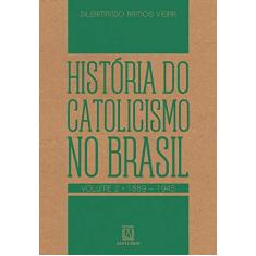 Imagem de História do Catolicismo No Brasil - Vol. 2 - 1889 - 1945 - Vieira, Dilermando Ramos - 9788536904344