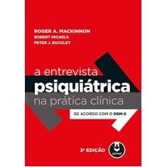Imagem de Entrevista Psiquiátrica na Prática Clínica , A - Roger A. Mackinnon - 9788582714386