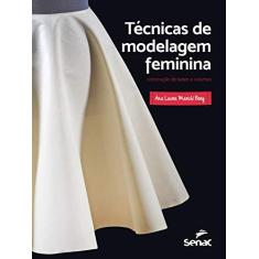 Imagem de Técnicas de modelagem feminina: Construção de bases e volumes - Ana Laura Marchi Berg - 9788539626922