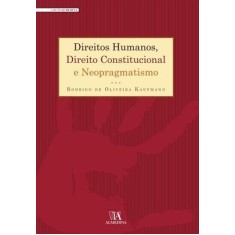 Imagem de Direitos Humanos, Direito Constitucional e Neopragmatismo - Kaufmann, Rodrigo De Oliveira - 9788563182098