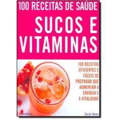 Imagem de 100 Receitas de Saúde - Sucos e Vitaminas - Owe, Sarah - 9788574028484