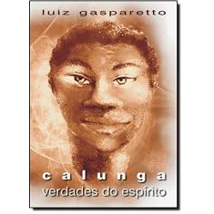 Imagem de Calunga - Verdades do Espírito - Gasparetto, Luiz Antonio - 9788577220120