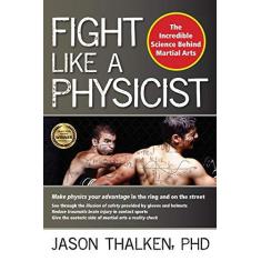 Imagem de Fight Like a Physicist: The Incredible Science Behind Martial Arts - Jason Thalken - 9781594393389