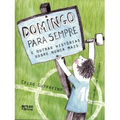 Imagem de Domingo Para Sempre e Outras Histórias Sobre Nunca Mais - Gutfreind, Celso - 9788574211992