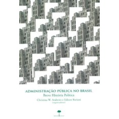 Imagem de Administração Pública no Brasil - Breve História Política - Bariani, Edison; Andrews, Christina W. - 9788561673154