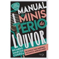 Imagem de Manual do Ministério de Louvor: um Manual Para Ministros, Vocalistas, Músicos e Afins - Ricardo Marcos Corrêa - 9788582161944