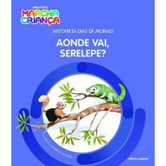 Imagem de Aonde Vai Serelepe? - Antonieta Dias De Moraes - 9788547400118