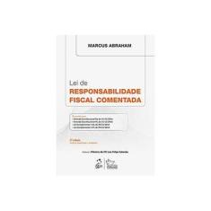 Imagem de Lei de Responsabilidade Fiscal Comentada - 2ª Ed. 2017 - Abraham, Marcus - 9788530975012