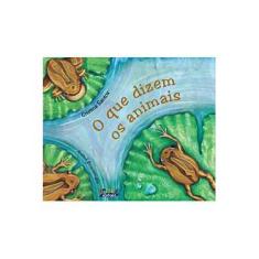 Imagem de O Que Dizem Os Animais - Nova Ortografia - Santos, Cristina - 9788524915727