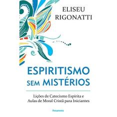 Imagem de Espiritismo Sem Mistérios - Eliseu Rigonatti - 9788531519864