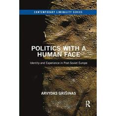 Imagem de Politics with a Human Face: Identity and Experience in Post-Soviet Europe