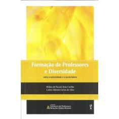 Imagem de Formação de Professores e Diversidade: Entre a Universidade e a Escola Básica - Wilma De Nazaré Baía Coelho - 9788578614355