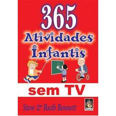 Imagem de 365 Atividades Infantis Sem Tv - Bennett, Steve; Bennett, Ruth Loertelle - 9788537005620