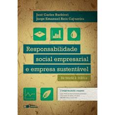 Imagem de Responsabilidade Social Empresarial e Empresa Sustentável - da Teoria À Prática - 3ª Ed. 2016 - Barbieri, José Carlos;cajazeira, Jorge Emanuel Reis; - 9788547208301