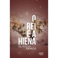 Imagem de O Rei e A Hiena - Ramos  , Glauco - 9788542814347
