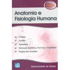 Imagem de Anatomia e Fisiologia Humana - Col. Curso de Enfermagem - Oliveira, Norival Santolin De - 9788574980324