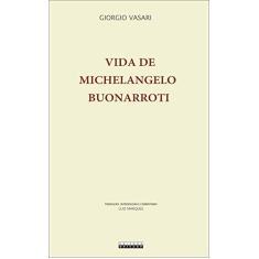 Imagem de Vida De Michelangelo Buonarroti: Florentino. Pintor, Escultor E Arquiteto(1568) - Capa Comum - 9788526809413