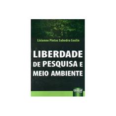Imagem de Liberdade de Pesquisa e Meio Ambiente - Lisianne Pintos Sabedra Ceolin - 9788536237626