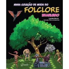 Imagem de Minha Coleção de Mitos do Folclore Brasileiro - Garcia, Luciana De Almeida - 9788573406931
