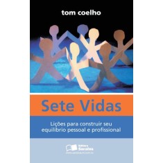 Imagem de Sete Vidas - Lições Para Construir Seu Equilíbrio Pessoal E Profissional - 2ª Ed. 2011 - Coelho, Tom - 9788502134997