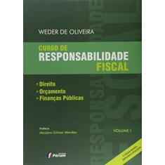 Imagem de Curso de Responsabilidade Fiscal - Direito, Orçamento e Finanças Públicas - 2ª Ed. 2015 - Vol. 1 - De Oliveira, Weder - 9788545000624