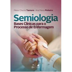 Imagem de Semiologia. Bases Clínicas Para o Processo de Enfermagem - Meire Chucre Tannure - 9788527731508