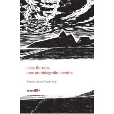 Imagem de Lima Barreto - Uma Autobiografia Literária - Prado, Antonio Arnoni - 9788573264944