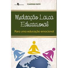 Imagem de Meditação Laica Educacional Para Uma Educação Emocional - Claudia Maria De Luca - 9788564367753