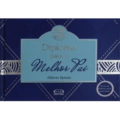 Imagem de Diploma Para o Melhor Pai - Spitale, Alberto - 9788576831822