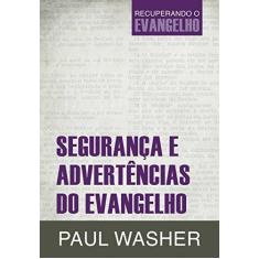 Imagem de Segurança E Advertências Do Evangelho - Paul Washer - 9788581322179
