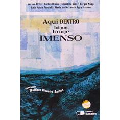 Imagem de Aqui Dentro Há um Longe Imenso - Conforme a Nova Ortografia - Dias, Christina; Ortiz, Airton; Urbim, Carlos - 9788502095748
