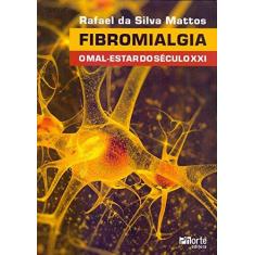 Imagem de Fibromialgia. O Mal- Estar do Século XXI - Rafael Da Silva Mattos - 9788576555674