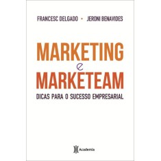 Imagem de Marketing e Marketeam - Como Se Tornar Um Empresário de Sucesso - Delgado, Francesc; Benavides, Jeroni - 9788576658498
