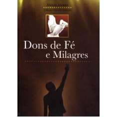Imagem de Dons de Fé e Milagres - Col. Dons do Espírito - Mendes, Márcio - 9788576772538