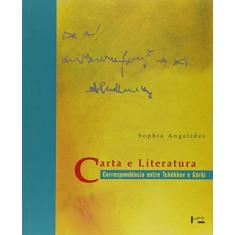 Imagem de Carta e Literatura - Correspespondência Entre Tchekhov e Gorki - Angelides, Sophia - 9788531406522