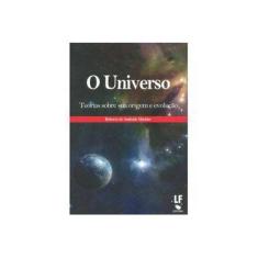 Imagem de O Universo - Teorias Sobre Sua Origem e Evolução - 2ª Ed. 2012 - Martins, Roberto De Andrade - 9788578611798