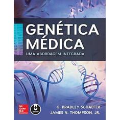 Imagem de Genética Médica - Uma Abordagem Integrada - Schaefer, G. Bradley - 9788580554755