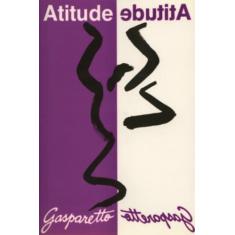 Imagem de Atitude - Gasparetto, Luis Antonio - 9788585872175
