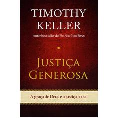 Imagem de Justiça Generosa - A Graça de Deus e A Justiça Social - Keller, Timothy - 9788527505390