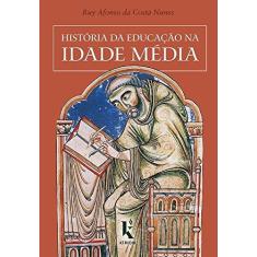 Imagem de Historia da Educação na Idade Média - Ruy Afonso Da Costa Nunes - 9788594090058