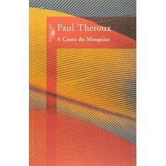 Imagem de A Costa do Mosquito - Theroux, Paul - 9788560281909
