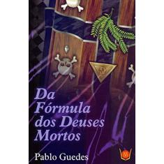 Imagem de Da Formula dos Deuses Mortos - Pablo Guedes - 9788581890890