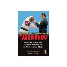 Imagem de Técnicas de Imobilização do Taekwondo - Tony Kemerly, Steve Snyder - 9788537007105