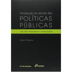 Imagem de Introdução ao Estudo das Políticas Públicas - Alvaro Chrispino - 9788522517800