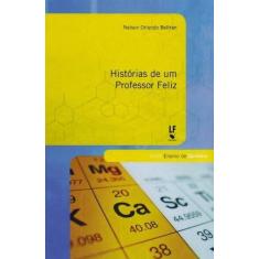 Imagem de Histórias de Um Professor Feliz - Série Ensino de Química - Beltran, Nelson Orlando - 9788578614003