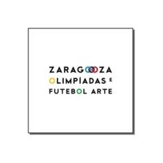 Imagem de Zaragoza , Olimpíadas e Futebol Arte - Torero, José Roberto; Zaragoza, José - 9788589376525