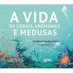 Imagem de A Vida de Corais, Anêmonas e Medusas - Estéfane Cardinot Reis  - 9788575554494
